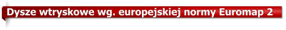 Dysze wtryskowe wg. europejskiej normy Euromap 2